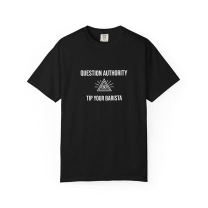 Question Authority. Tip Your Barista. — Conspiracy Coffee Tee